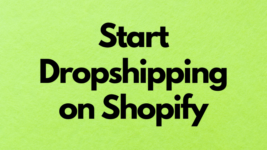 start dropshipping on shopify