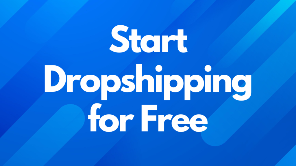 Start Dropshipping for Free