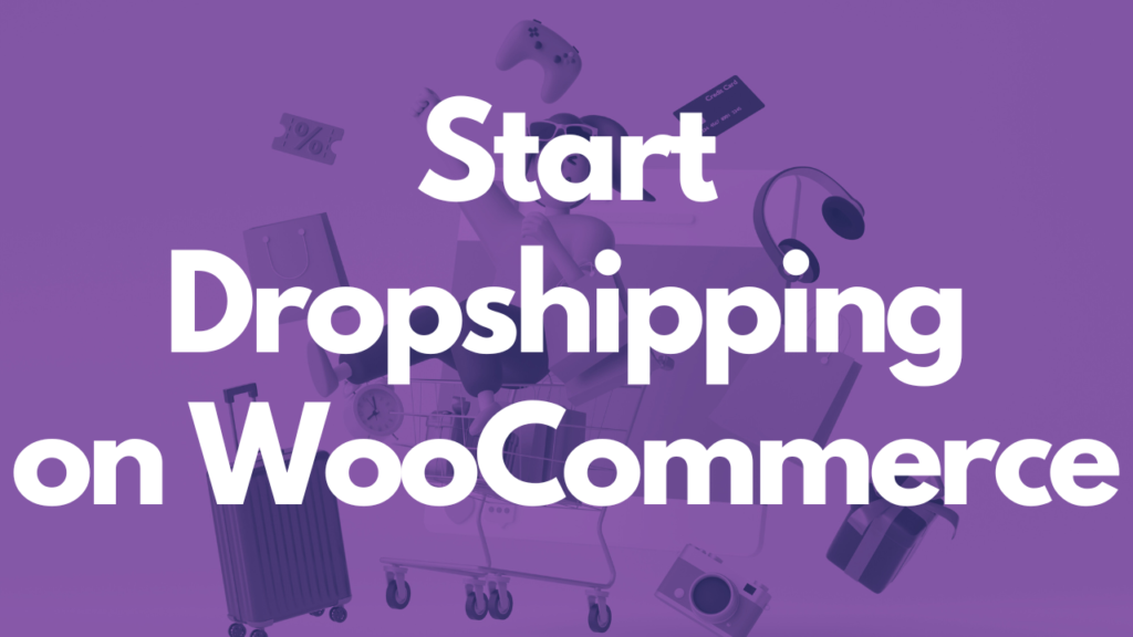 how to start dropshipping on woocommerce