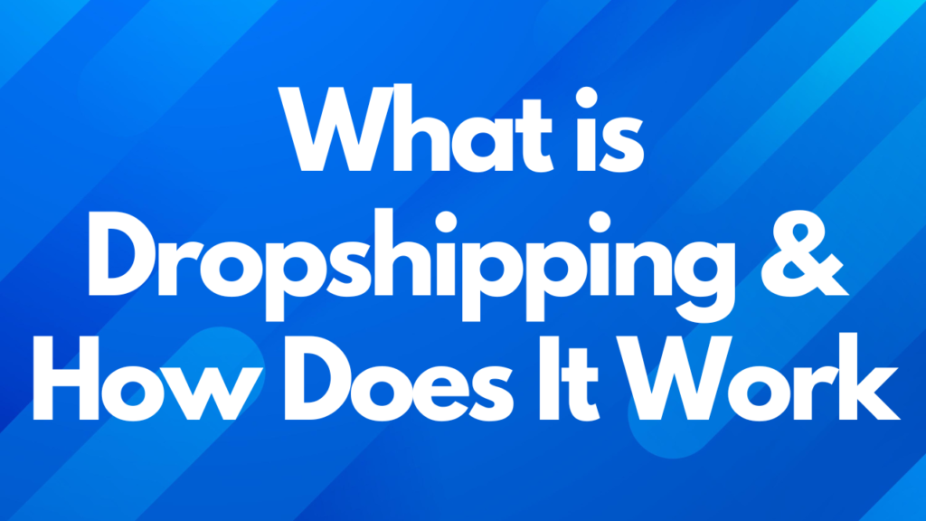 what is dropshipping and how does it work