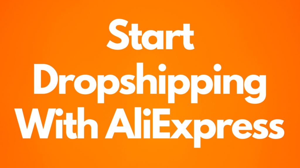 how to start dropshipping with aliexpress