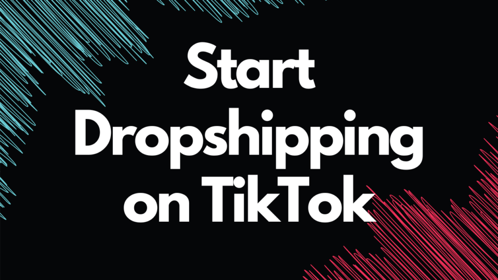 how to start dropshippng on tiktok